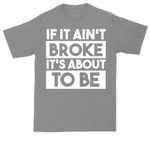 If It Ain't Broke It's About to Be tall t-shirt for men in Athletic Heather