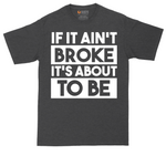 If It Ain't Broke It's About to Be tall t-shirt for men in Dark Heather Grey