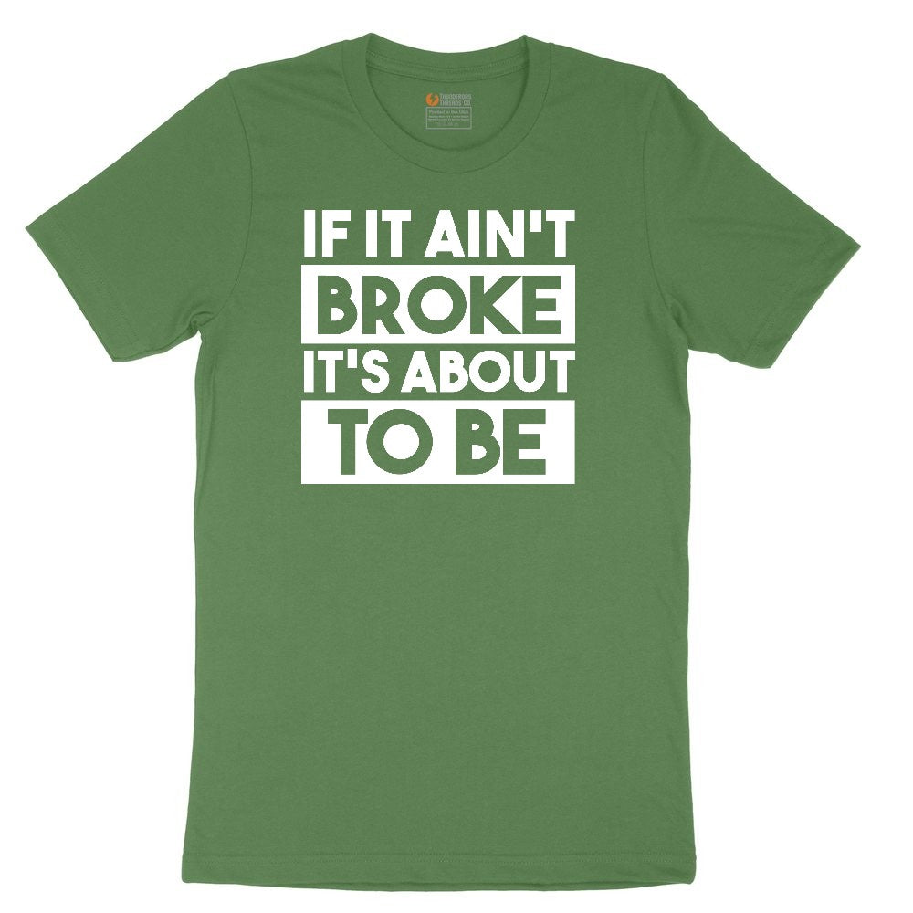 If It Ain't Broke It's About to Be Toddler Short Sleeve Tee - Athletic Kelly