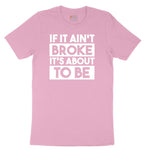 If It Ain't Broke It's About to Be Toddler Short Sleeve Tee - Candy Pink