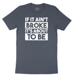If It Ain't Broke It's About to Be Toddler Short Sleeve Tee - Heather Navy