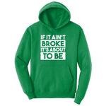 If It Ain't Broke It's About to Be Youth Hoodie - Kelly Green
