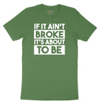 If It Ain't Broke It's About to Be Youth Short Sleeve Tee - Athletic Kelly