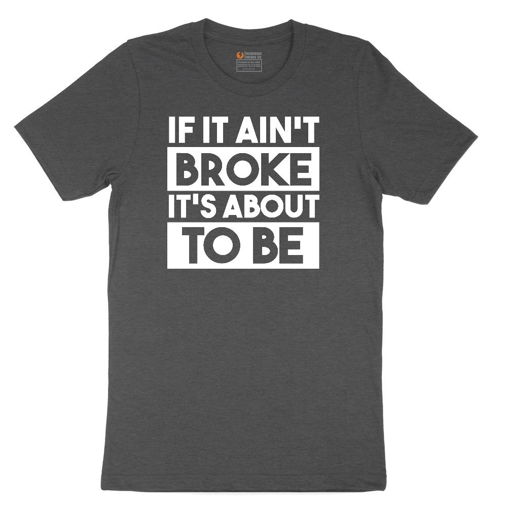 If It Ain't Broke It's About to Be Youth Short Sleeve Tee - Dark Heather Grey