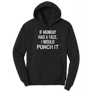 If Monday Had a Face I Would Punch It Hoodie - Jet Black