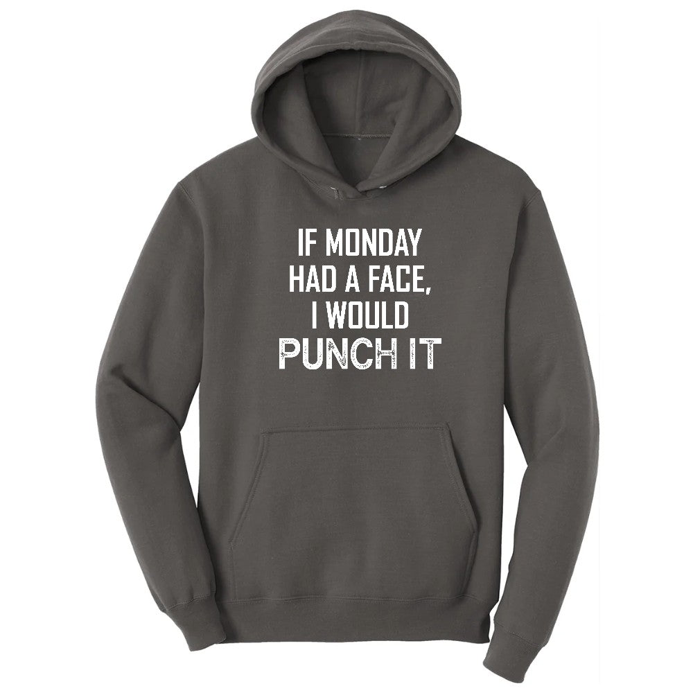 If Monday Had a Face I Would Punch It - Mens & Ladies T-Shirt Hoodie - Charcoal