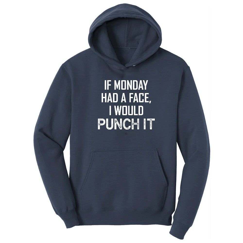 If Monday Had a Face I Would Punch It - Mens & Ladies T-Shirt Hoodie - Navy