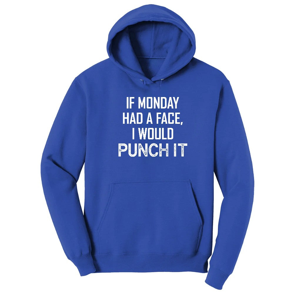 If Monday Had a Face I Would Punch It - Mens & Ladies T-Shirt Hoodie - True Royal