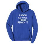 If Monday Had a Face I Would Punch It - Mens & Ladies T-Shirt Hoodie - True Royal