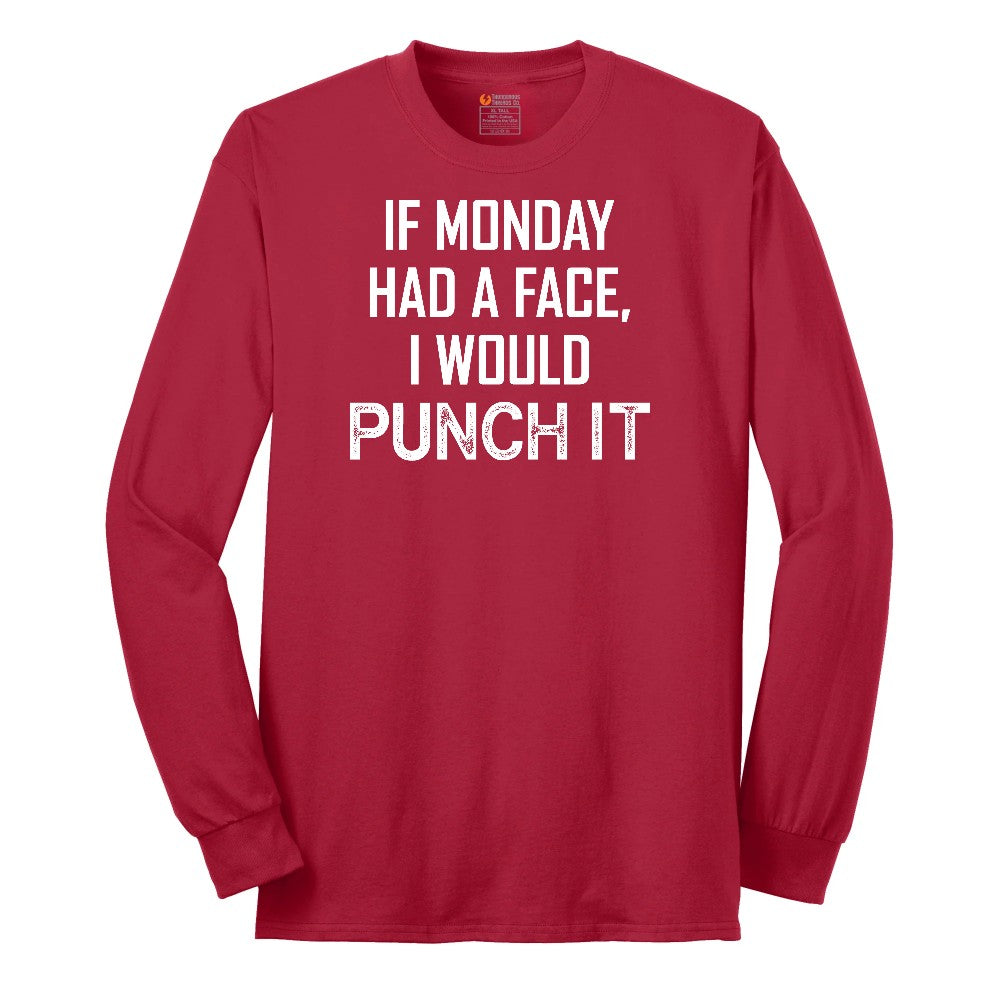 If Monday Had a Face I Would Punch It - Mens & Ladies T-Shirt Long Sleeve Tee - Red