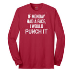 If Monday Had a Face I Would Punch It - Mens & Ladies T-Shirt Long Sleeve Tee - Red