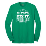 If Papa Can't Fix It Nobody Can Long Sleeve Tee - Kelly Green