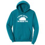If You Don't Like Tacos I'm Nacho Type Ladies Hoodie - Teal