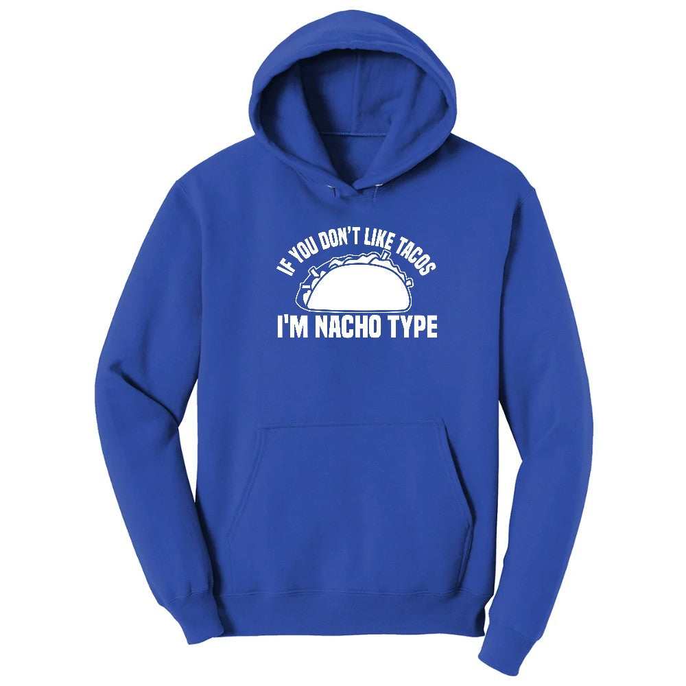 If You Don't Like Tacos I'm Nacho Type Hoodie - True Royal