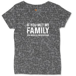 If You Met My Family You Would Understand Ladies Curvy Tee - Black Leopard