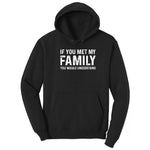 If You Met My Family You Would Understand - Mens & Ladies T-Shirt Hoodie - Jet Black