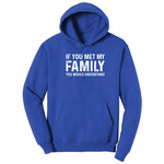 If You Met My Family You Would Understand - Mens & Ladies T-Shirt Hoodie - True Royal
