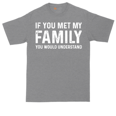 If You Met My Family You Would Understand tall t-shirt for men in Dark Heather Grey