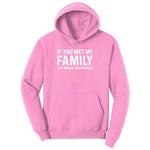 If You Met My Family You Would Understand Toddler Hoodie - Candy Pink