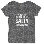 If You're Going to Be Salty Bring Tequila Ladies Curvy Tee - Black Leopard