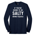 If You're Going to Be Salty Bring Tequila Long Sleeve Tee - Navy