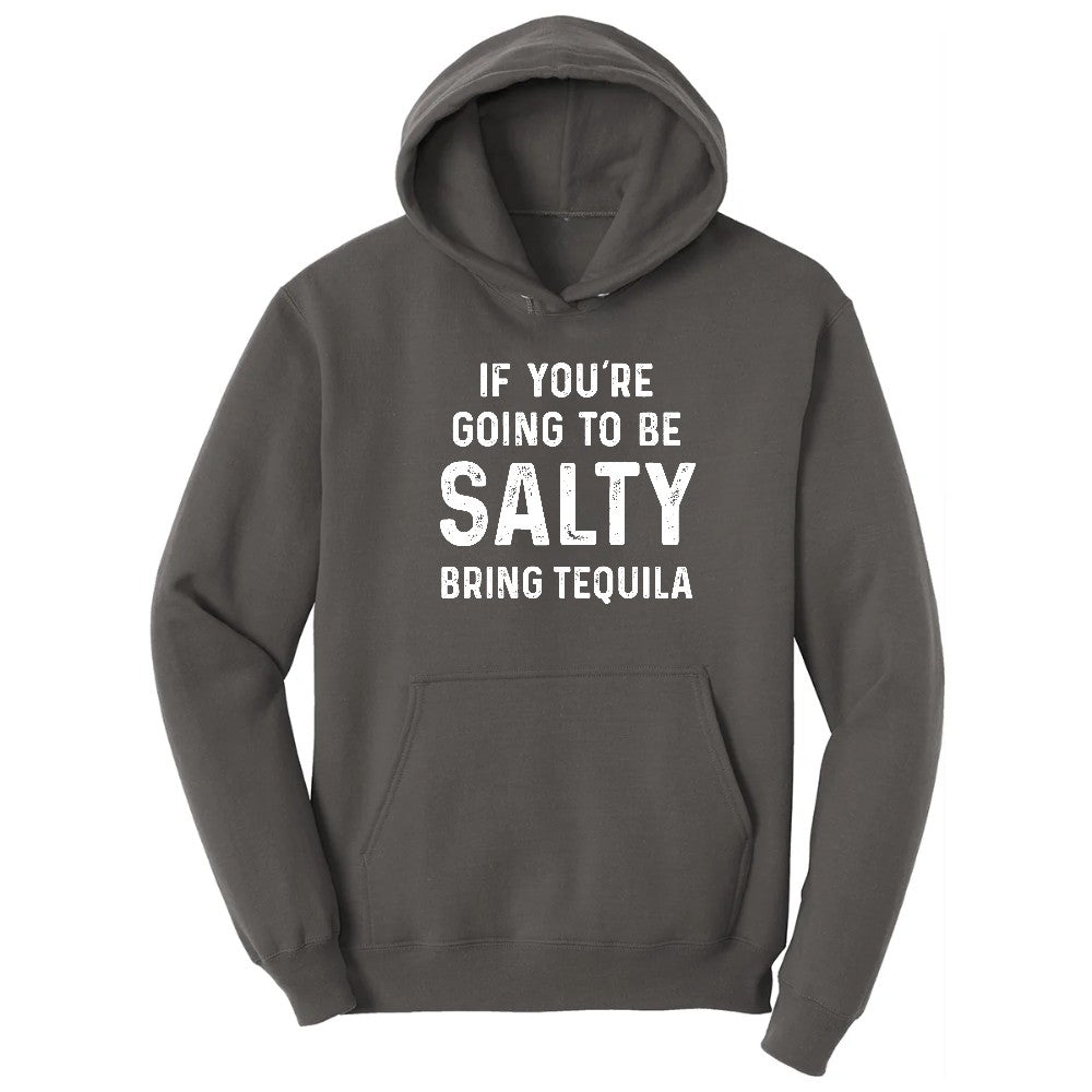 If You're Going to Be Salty Bring Tequila - Mens & Ladies T-Shirt Hoodie - Charcoal