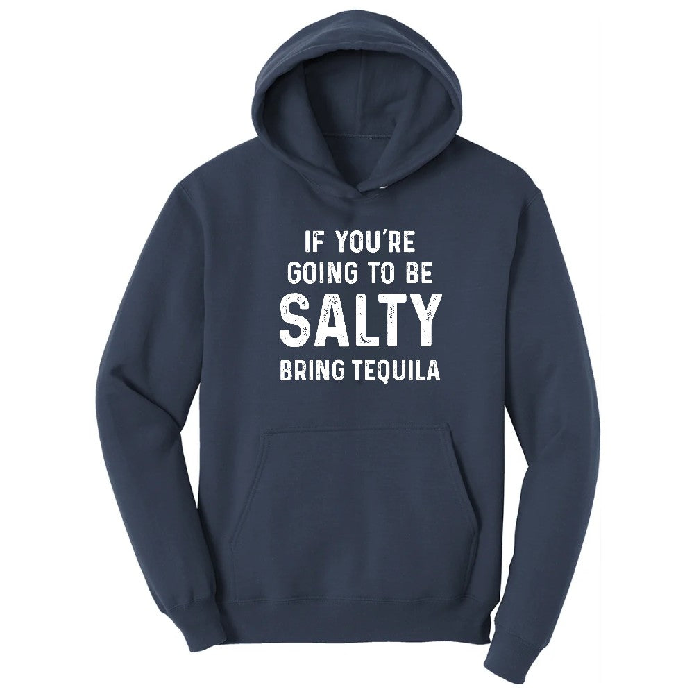 If You're Going to Be Salty Bring Tequila - Mens & Ladies T-Shirt Hoodie - Navy