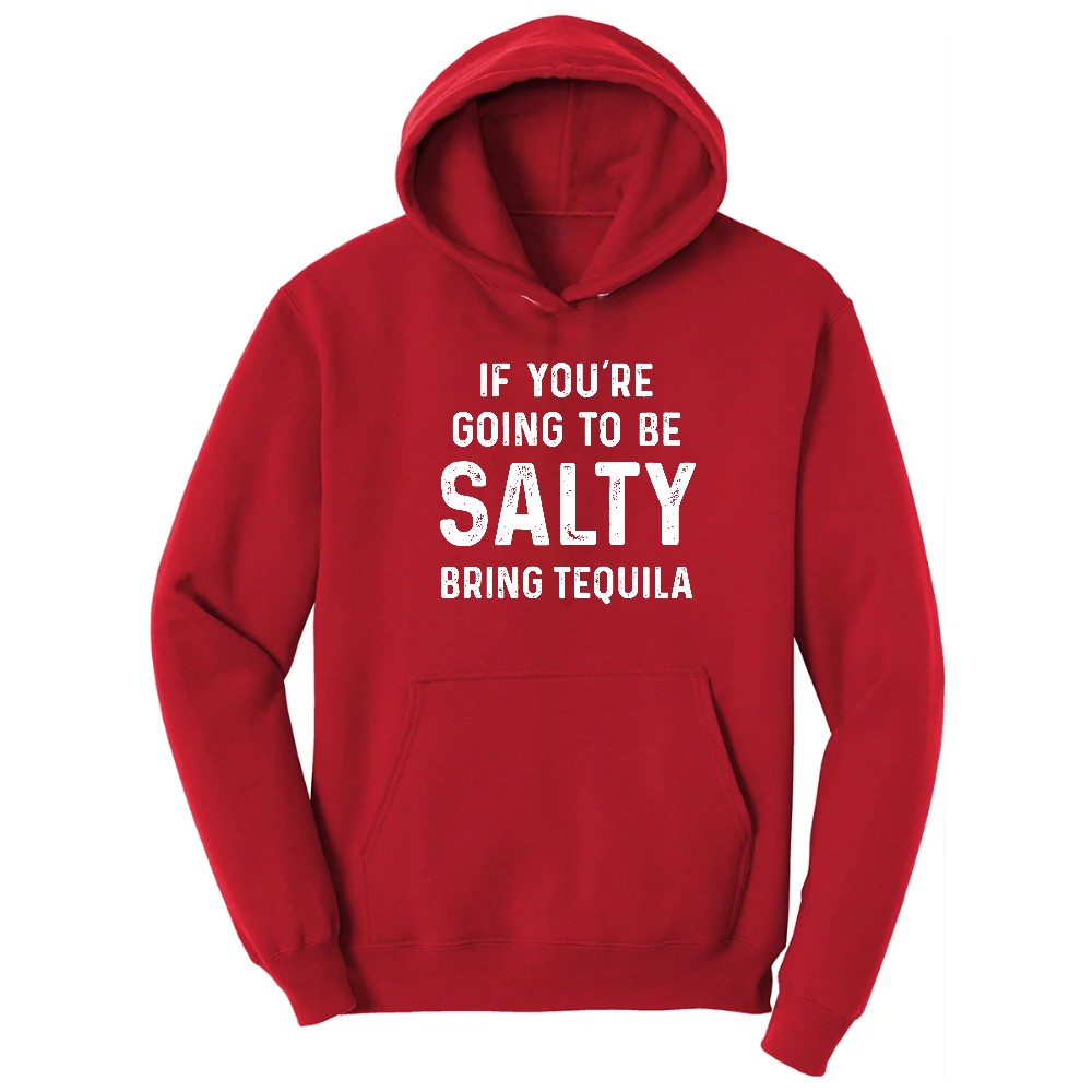 If You're Going to Be Salty Bring Tequila - Mens & Ladies T-Shirt Hoodie - Red