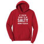 If You're Going to Be Salty Bring Tequila - Mens & Ladies T-Shirt Hoodie - Red