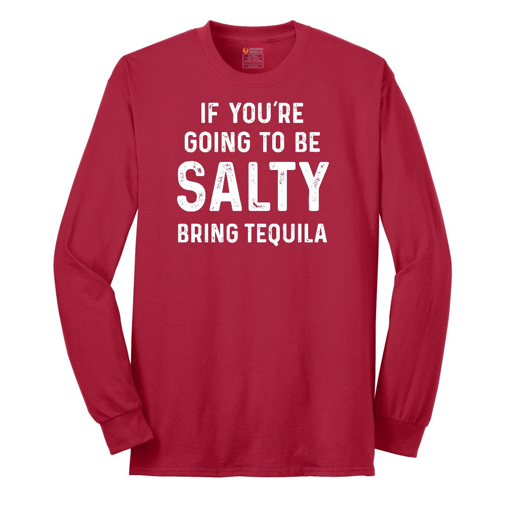If You're Going to Be Salty Bring Tequila - Mens & Ladies T-Shirt Long Sleeve Tee - Red