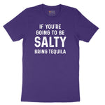 If You're Going to Be Salty Bring Tequila - Mens & Ladies T-Shirt Short Sleeve Tee - Team Purple