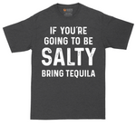 If You're Going to Be Salty Bring Tequila tall t-shirt for men in Dark Heather Grey