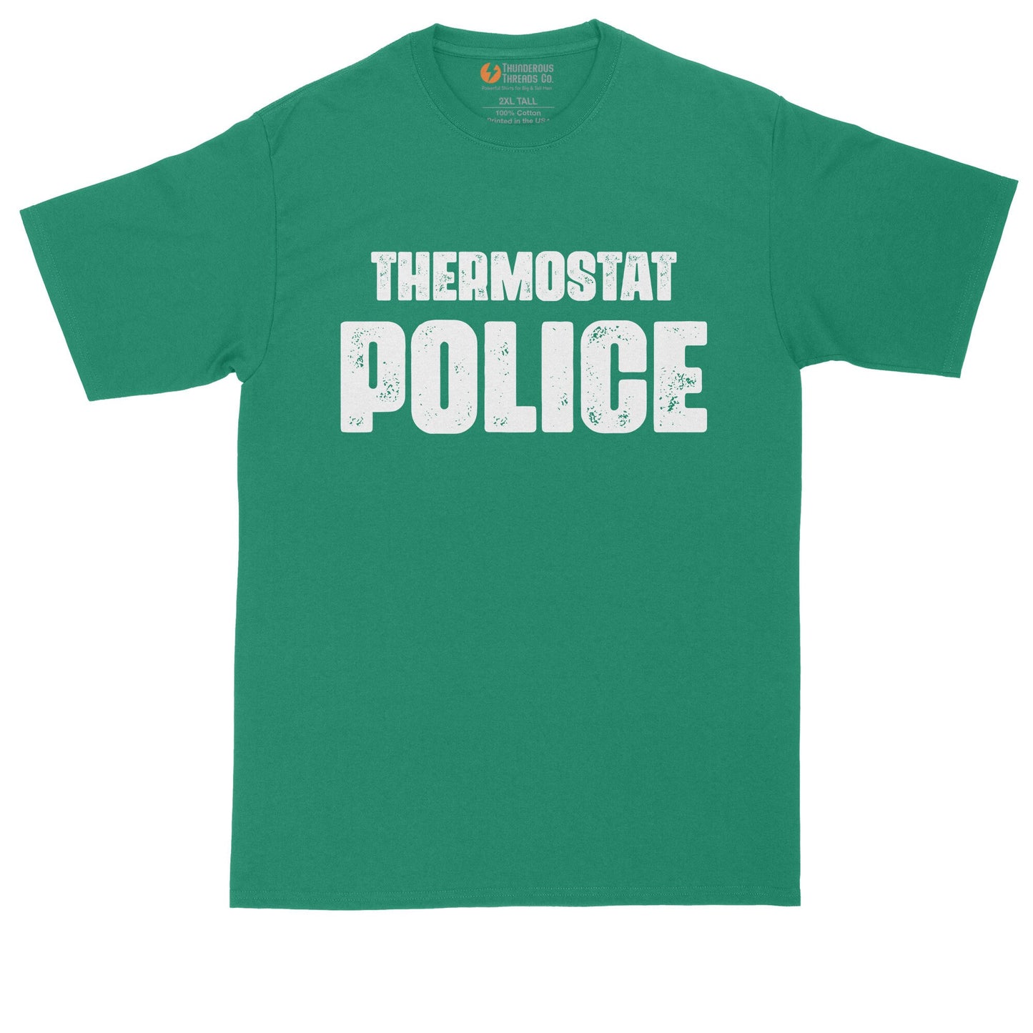 Thermostat Police | Funny Shirt | Mens Big & Tall T-Shirt