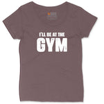 I'll Be at the Gym Ladies Curvy Tee - Sangria Blackout