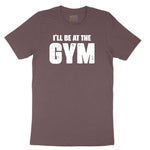 I'll Be at the Gym Ladies Short Sleeve Tee - Sangria Blackout