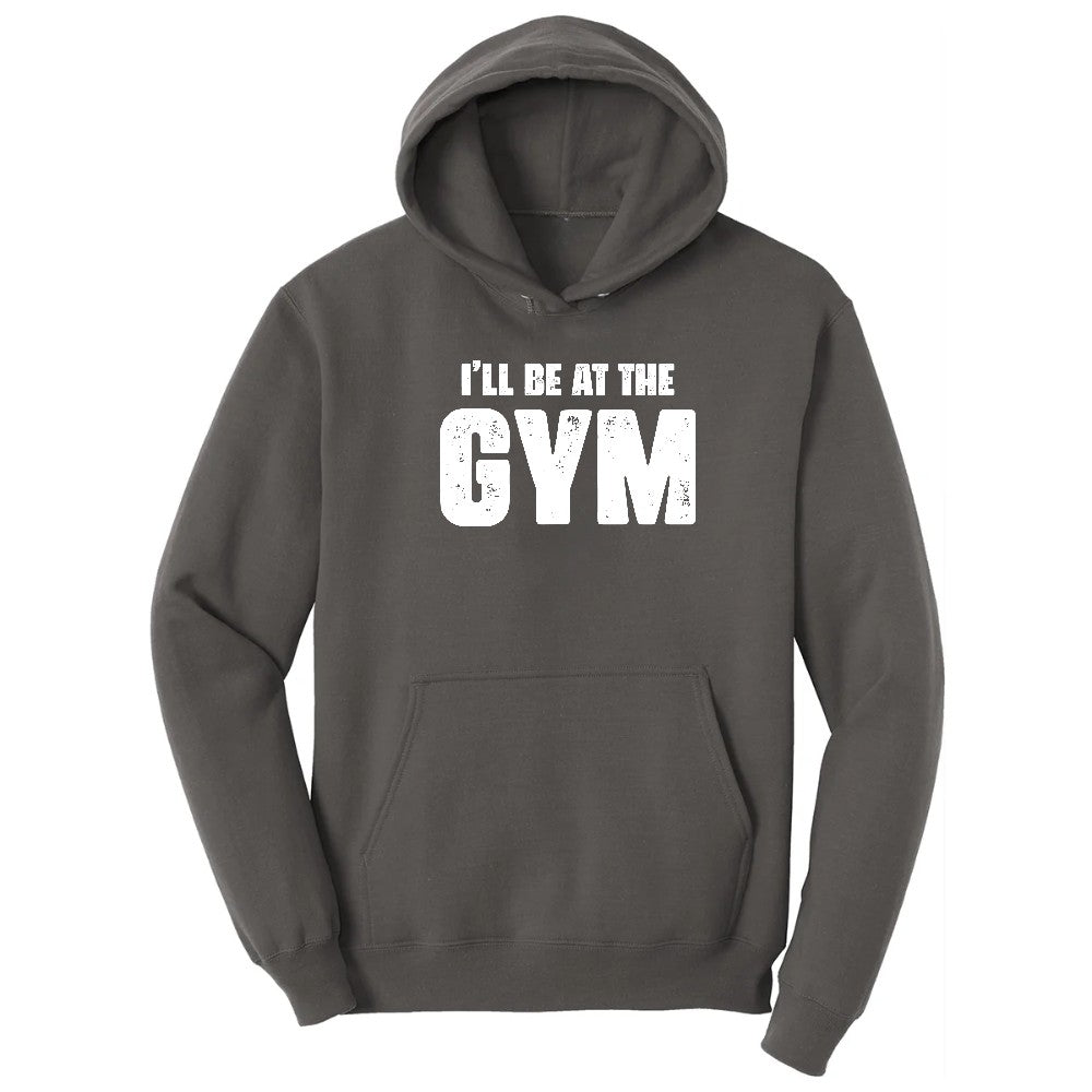 I'll Be at the Gym Hoodie - Charcoal