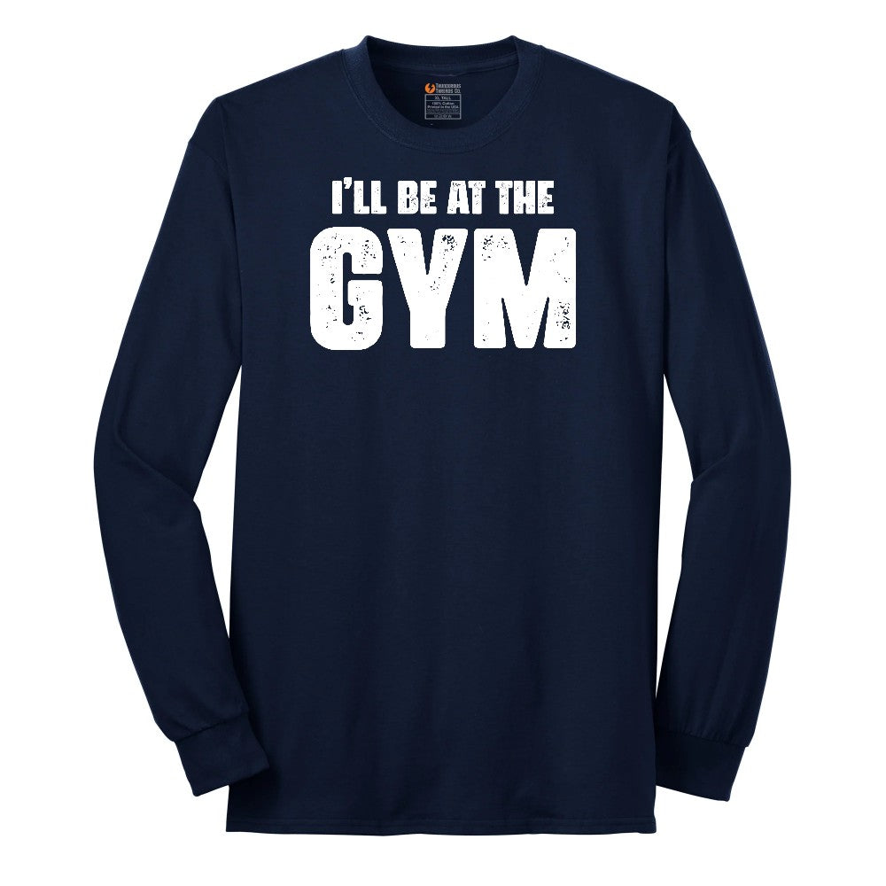 I'll Be at the Gym Long Sleeve Tee - Navy