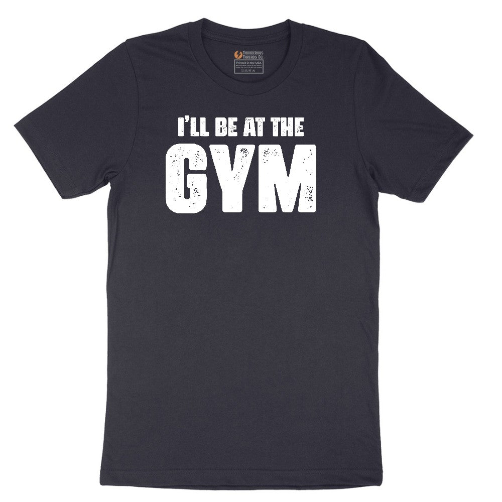 I'll Be at the Gym Short Sleeve Tee - Deep Navy