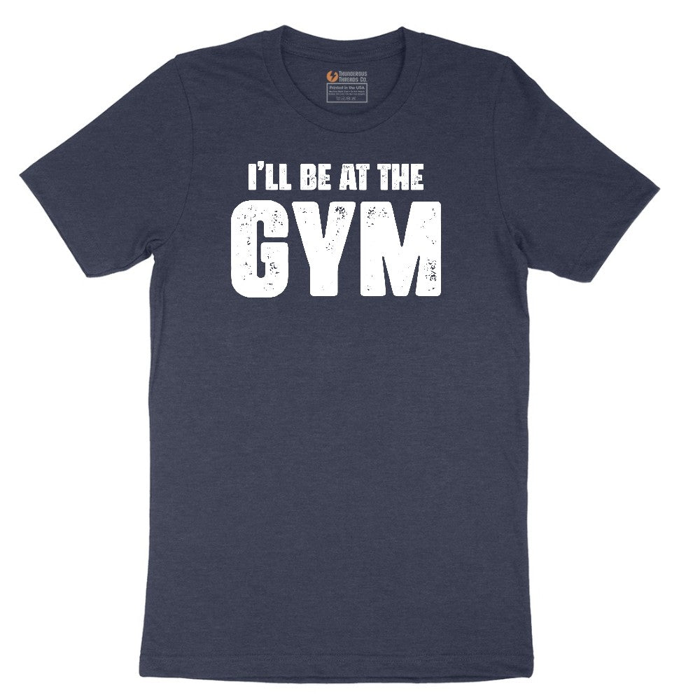 I'll Be at the Gym Short Sleeve Tee - Heather Navy