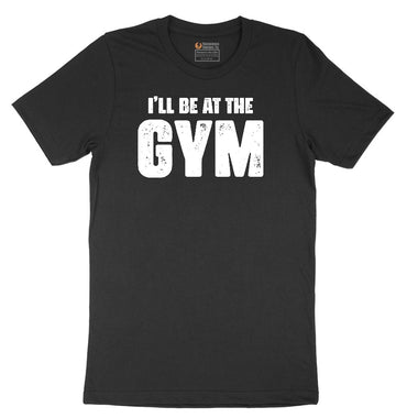 I'll Be at the Gym Short Sleeve Tee - Jet Black