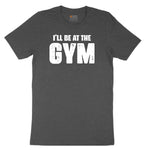 I'll Be at the Gym Youth Short Sleeve Tee - Dark Heather Grey