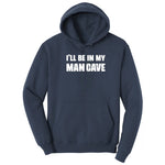 I'll Be in My Man Cave - Mens & Ladies T-Shirt Hoodie - Navy