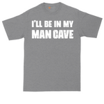 I'll Be in My Man Cave tall t-shirt for men in Athletic Heather