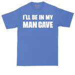 I'll Be in My Man Cave tall t-shirt for men in Heather Royal