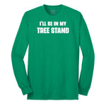 Ill Be In My Tree Stand Long Sleeve Tee - Kelly Green