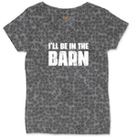 I'll Be in the Barn Ladies Curvy Tee - Black Leopard