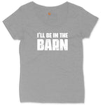 I'll Be in the Barn Ladies Curvy Tee - Granite Heather