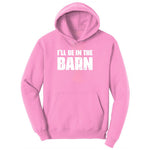 I'll Be in the Barn Ladies Hoodie - Candy Pink