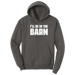 I'll Be in the Barn - Mens & Ladies T-Shirt Hoodie - Charcoal