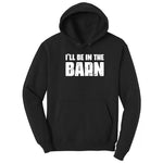 I'll Be in the Barn - Mens & Ladies T-Shirt Hoodie - Jet Black